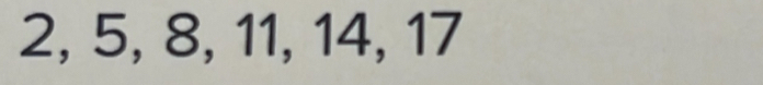 2, 5, 8, 11, 14, 17