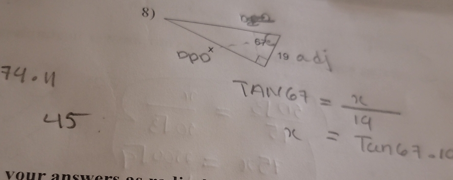 adj 
J4. u 
4S
TAN67= x/14 
x=Tan67.10