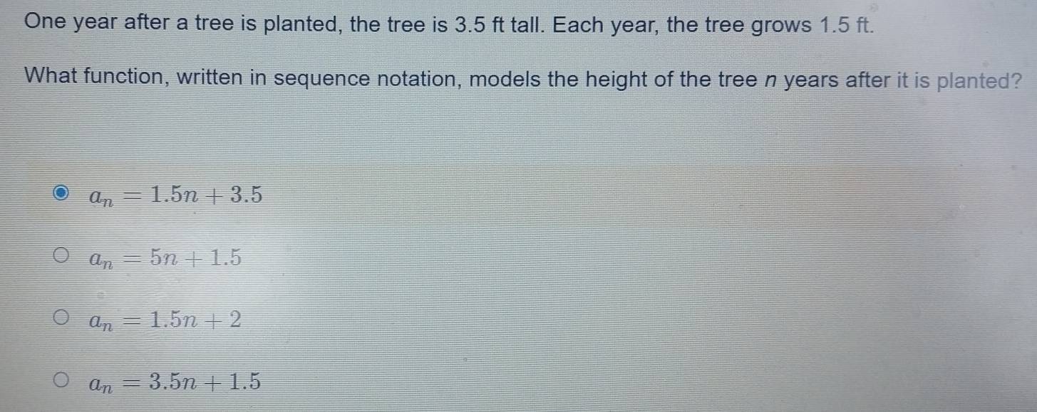 Solved: One year after a tree is planted, the tree is 3.5 ft tall. Each ...