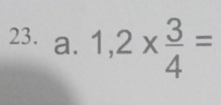 1,2*  3/4 =