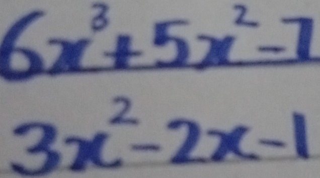  (6x^3+5x^2-7)/3x^2-2x-1 