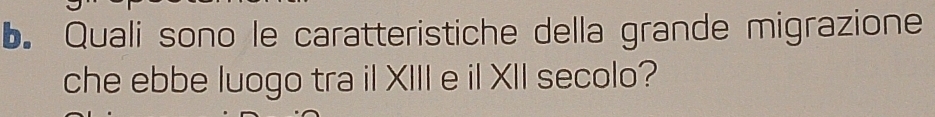 Quali sono le caratteristiche della grande migrazione 
che ebbe luogo tra il XIII e il XII secolo?