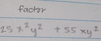 factor
25x^2y^2+55xy^2