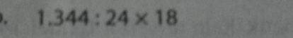 1.344:24* 18