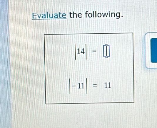 Evaluate the following.
|14|=□
|-11|=11