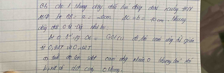 choA hung cag cán hn dng chài hauing Mèn 
A8CD bt AB=a=20cm BC=b=10cm.lihung 
day dāi oxùug hd hu 
60'++gDelta t=901(s) dē (g cam cìng dì giàn 
T O, 9àT ¼¢0, s87 
an han do (cn sǒd can cóng whun o lury can dó 
bxā ch dà cuà ockung.