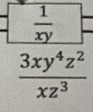  3xy^4z^2/xz^3 