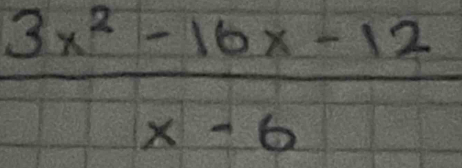  (3x^2-16x-12)/x-6 