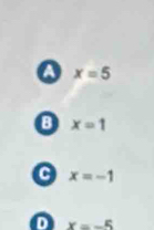 x=5
x=1
a x=-1
x=-5