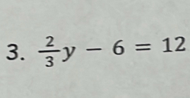  2/3 y-6=12