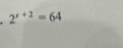 2^(x+2)=64