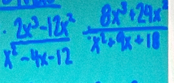  (2x^3-12x^2)/x^2-4x-12 ^2frac 8x^2x^2+x^2+9x+18