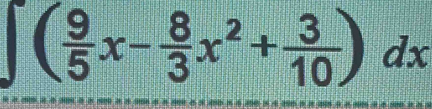 ∈t ( 9/5 x- 8/3 x^2+ 3/10 )dx