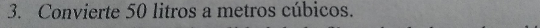 Convierte 50 litros a metros cúbicos.