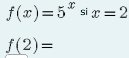 f(x)=5^x si x=2
f(2)=