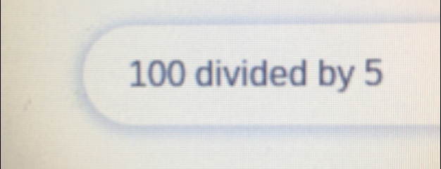 100 divided by 5