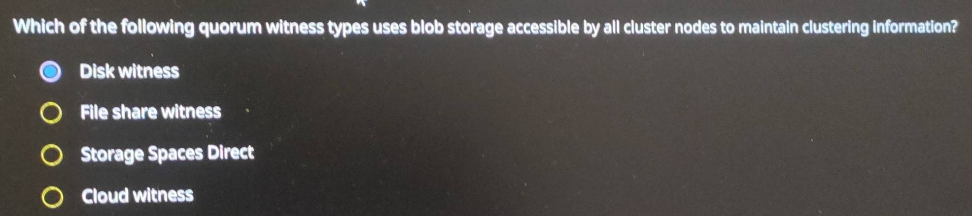 Solved: Which of the following quorum witness types uses blob storage ...