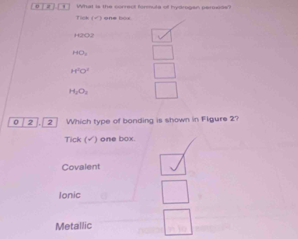 Solved: 0 2 1 What is the correct formula of hydrogen peroxide? Tick ...