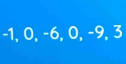 -1, 0, −6, 0, −9, 3