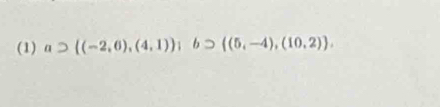 (1) a> (-2,6),(4,1); bsupset  (5,-4),(10,2).