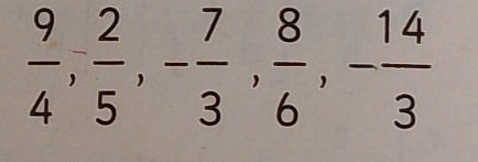  9/4 ,  2/5 , - 7/3 ,  8/6 , - 14/3 