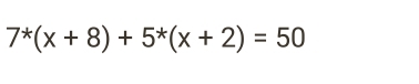 7^*(x+8)+5^*(x+2)=50