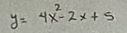 y=4x^2-2x+5