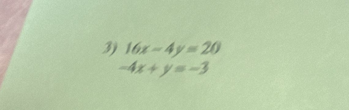 16x-4y=20
-4x+y=-3