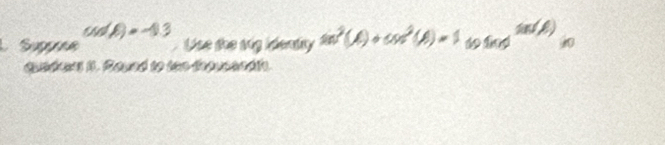 Supuneapprox (6t)=-1.-13 Use the vig idendry sin^2(A)+cos^2(B)=1 f(r)^f(r)!= 0
quadat t. Raued to two thosendty