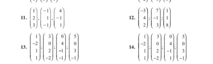 x-2
11. beginpmatrix 1 2 3endpmatrix · beginpmatrix -1 1 -1endpmatrix · beginpmatrix 4 -1 1endpmatrix 12. beginpmatrix -3 4 2endpmatrix :beginpmatrix 7 -1 3endpmatrix :beginpmatrix 1 1 8endpmatrix
13. beginpmatrix 1 -2 1 1endpmatrix · beginpmatrix 3 0 2 -2endpmatrix · beginpmatrix 0 4 -4 -1endpmatrix · beginpmatrix 5 0 3 -1endpmatrix 14. beginpmatrix 1 -2 1endpmatrix beginpmatrix 3 0 2 -2endpmatrix · beginpmatrix 0 4 -1 1endpmatrix beginpmatrix 5 0 3 -1endpmatrix