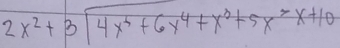 2x^2+3sqrt(4x^3+6x^4+x^3+5x^2x+10)