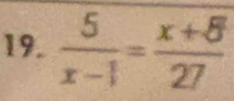  5/x-1 = (x+8)/27 