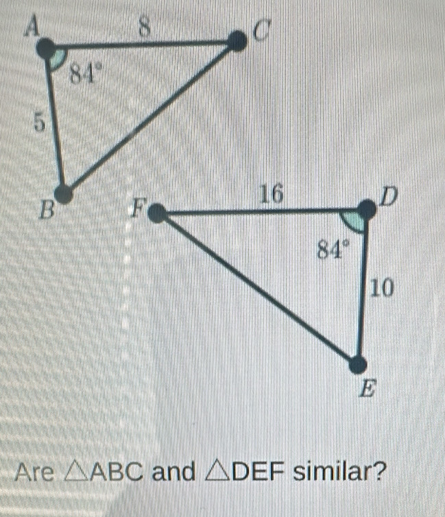 Are △ ABC and △ DEF similar?