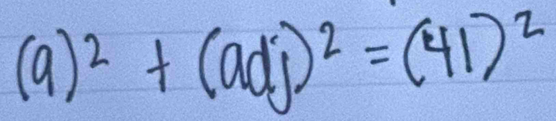 (9)^2+(adj)^2=(41)^2