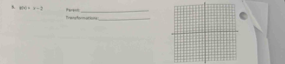 g(x)=x-2 Parent:_ 
Transformations:_