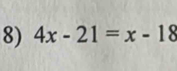 4x-21=x-18