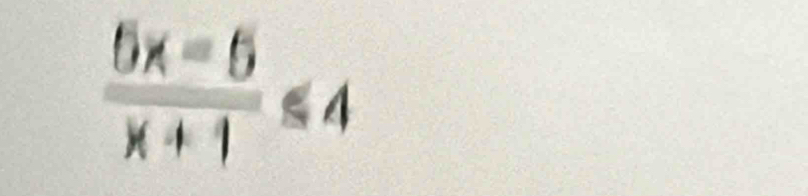  (6x-6)/x+1 ≤ 4