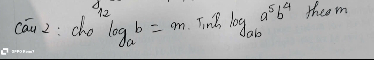 cau 2: cho log _ab=m Ting log _aba^5b^4 theem