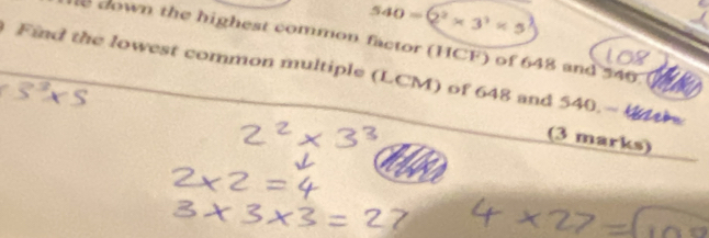 Solved: 540=(2^2* 3^3* 5 le down the highest common factor (HCF) of 648 ...