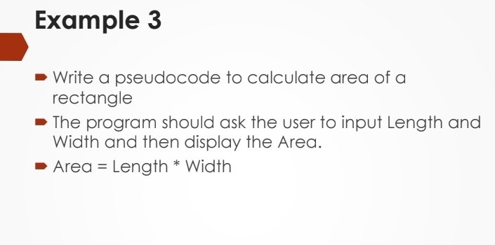 Solved: Example 3 Write a pseudocode to calculate area of a rectangle ...