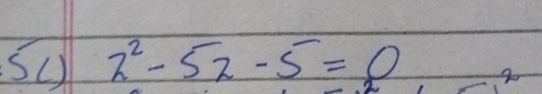 z^2-5z-5=0
4or