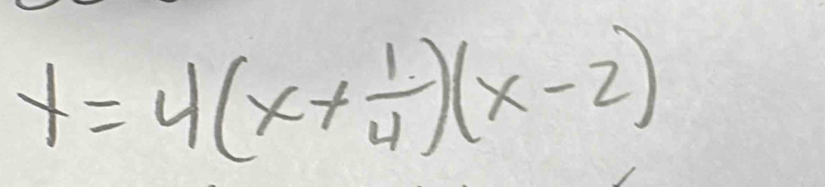 y=4(x+ 1/4 )(x-2)