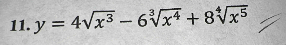 y=4sqrt(x^3)-6sqrt[3](x^4)+8sqrt[4](x^5)