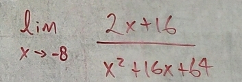 limlimits _xto -8 (2x+16)/x^2+16x+64 