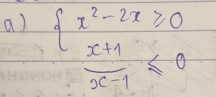 beginarrayl x^2-2x≥slant 0  (x+1)/x-1 ≤slant 0endarray.