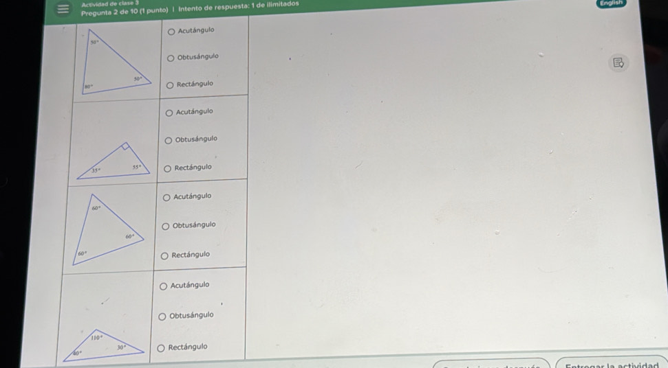 Actividad de clase 3
Pregunta 2 de 10 (1 punto) | Intento de respuesta: 1 de ilimitados
Acutángulo
Obtusángulo

Rectángulo
Acutángulo
Obtusángulo
Rectángulo
Acutángulo
Obtusángulo
Rectángulo
Acutángulo
Obtusángulo
Rectángulo