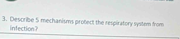 Describe 5 mechanisms protect the respiratory system from 
infection?