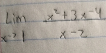 limlimits _xto 1 (x^2+3x-4)/x-2 