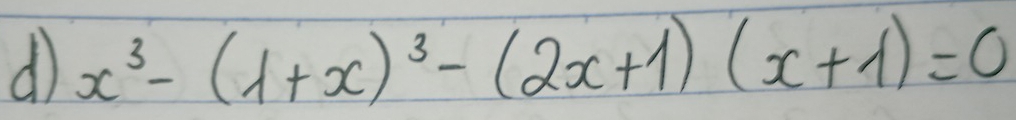 x^3-(1+x)^3-(2x+1)(x+1)=0