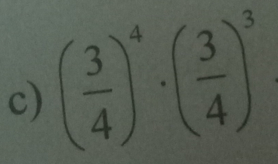 ( 3/4 )^4· ( 3/4 )^3